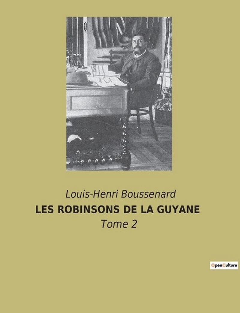 Les Robinsons de la Guyane: Survivre dans l'enfer vert de la Guyane