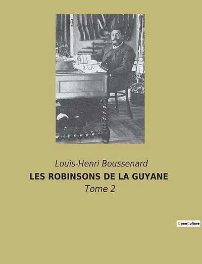 Les Robinsons de la Guyane: Survivre dans l'enfer vert de la Guyane
