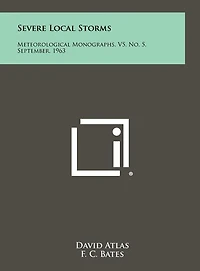 Severe Local Storms: Meteorological Monographs, V5, No. 5, September, 1963