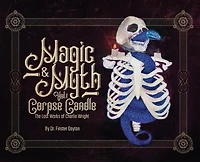 Magic & Myth: Corpse Candle - The Lost Works of Charlie Wright