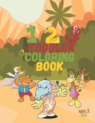123 toddler coloring book ages 3 and up: Easy, LARGE, GIANT Simple Picture Coloring Books for Toddlers, Kids Ages 3 and up, Early Learning, Preschool fun, colors, numbers, 8,5 x 11 in
