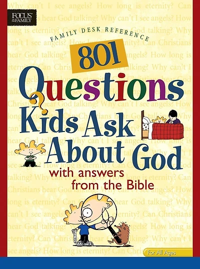 801 Questions Kids Ask about God: with answers from the Bible