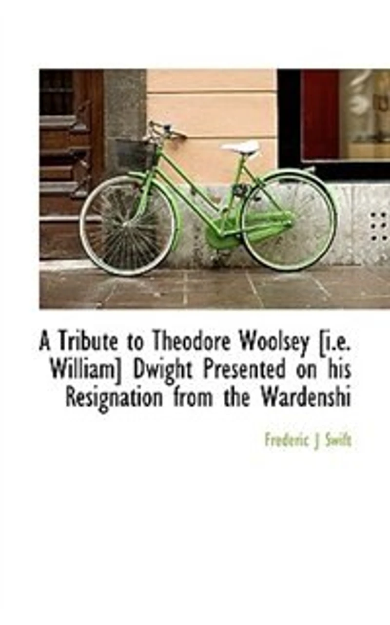 A Tribute to Theodore Woolsey Dwight, LL. D: Presented on His Resignation From the Wardenship of Columbia College Law School, 1891 (Classic