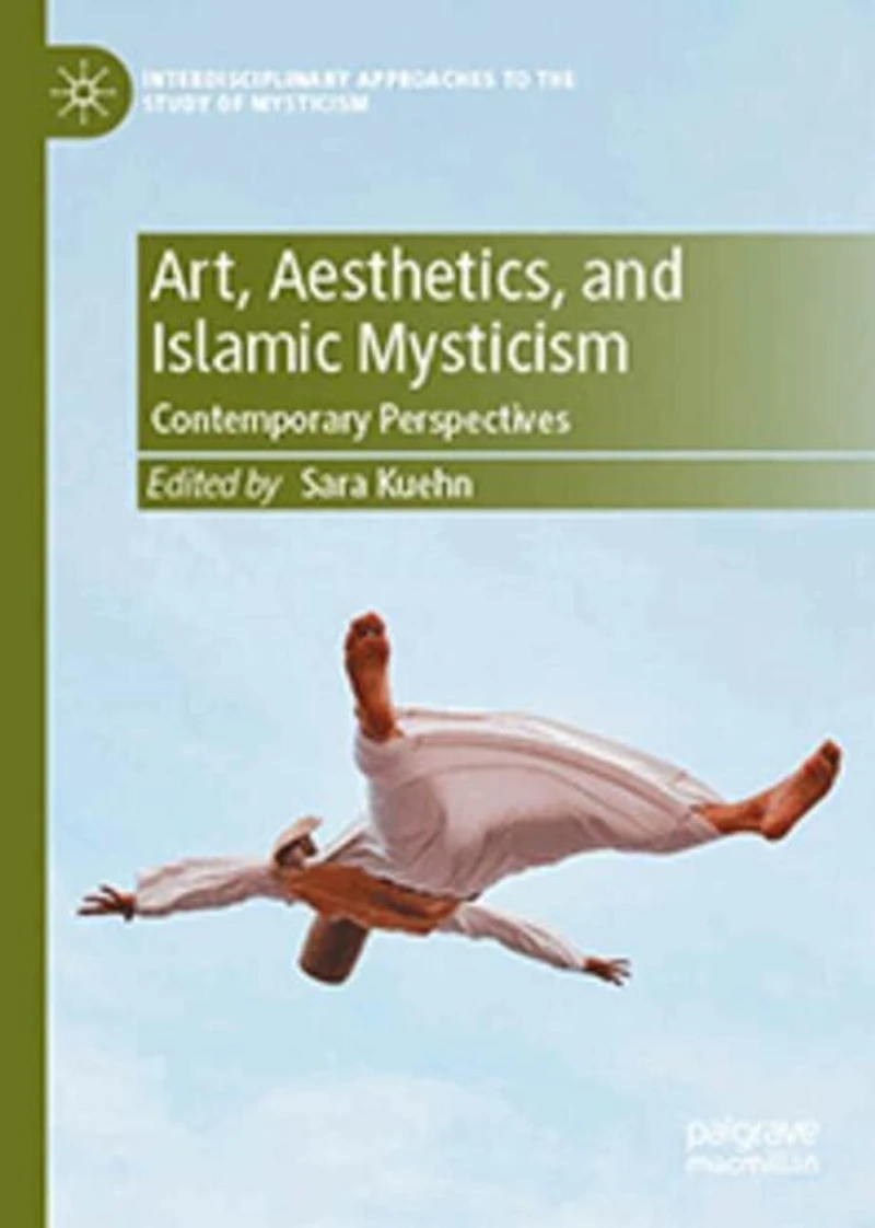 Art, Aesthetics, and Islamic Mysticism: Contemporary Perspectives