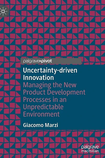 Uncertainty-driven Innovation: Managing the New Product Development Processes an Unpredictable Environment