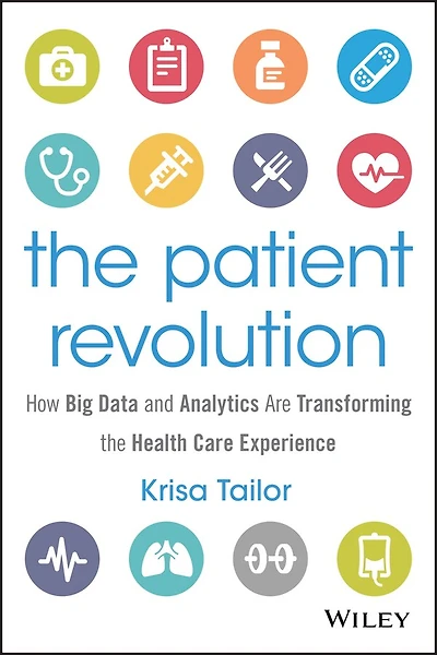 the Patient Revolution: How Big Data and Analytics Are Transforming Health Care Experience