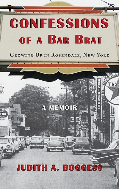 Confessions of A Bar Brat: Growing Up Rosendale, New York: Memoir