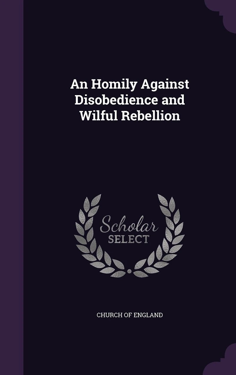 An Homily Against Disobedience and Wilful Rebellion