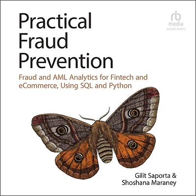 Practical Fraud Prevention: and AML Analytics for Fintech eCommerce, Using SQL Python