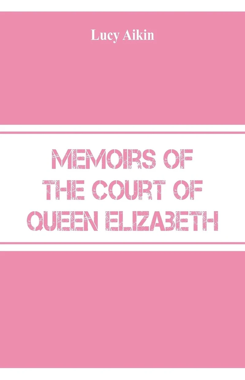 Memoirs of the Court Queen Elizabeth