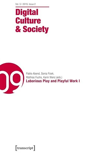 Digital Culture & Society (DCS): Vol. 5, Issue 2/2019 – Laborious Play and Playful Work I