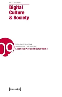 Digital Culture & Society (DCS): Vol. 5, Issue 2/2019 – Laborious Play and Playful Work I