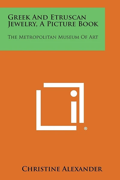 Greek and Etruscan Jewelry, a Picture Book: The Metropolitan Museum of Art