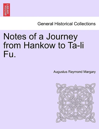 Notes Of A Journey From Hankow To Ta-li Fu.