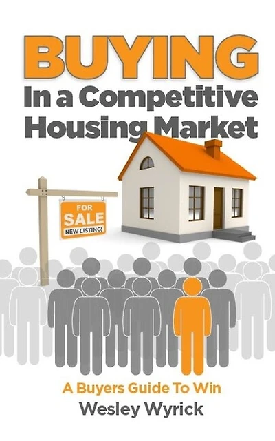 Buying In A Competitive Housing Market: A Buyers Guide To Win