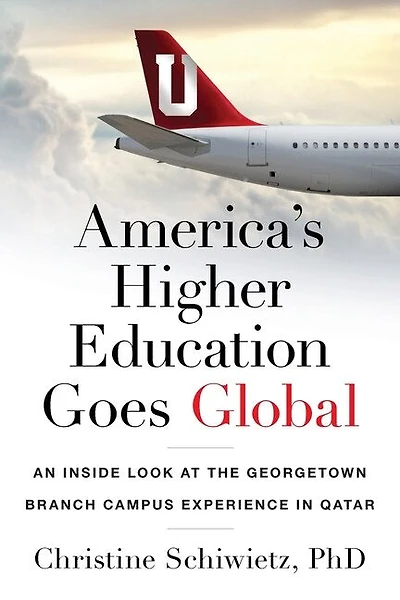 America's Higher Education Goes Global: An Inside Look at the Georgetown Branch Campus Experience in Qatar