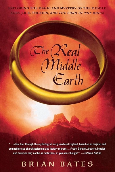 The Real Middle Earth: Exploring the Magic and Mystery of the Middle Ages, J.R.R. Tolkien, and The Lord of the Rings