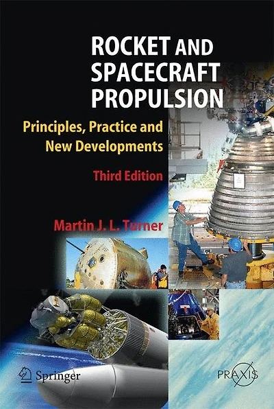 Rocket and Spacecraft Propulsion: Principles, Practice New Developments