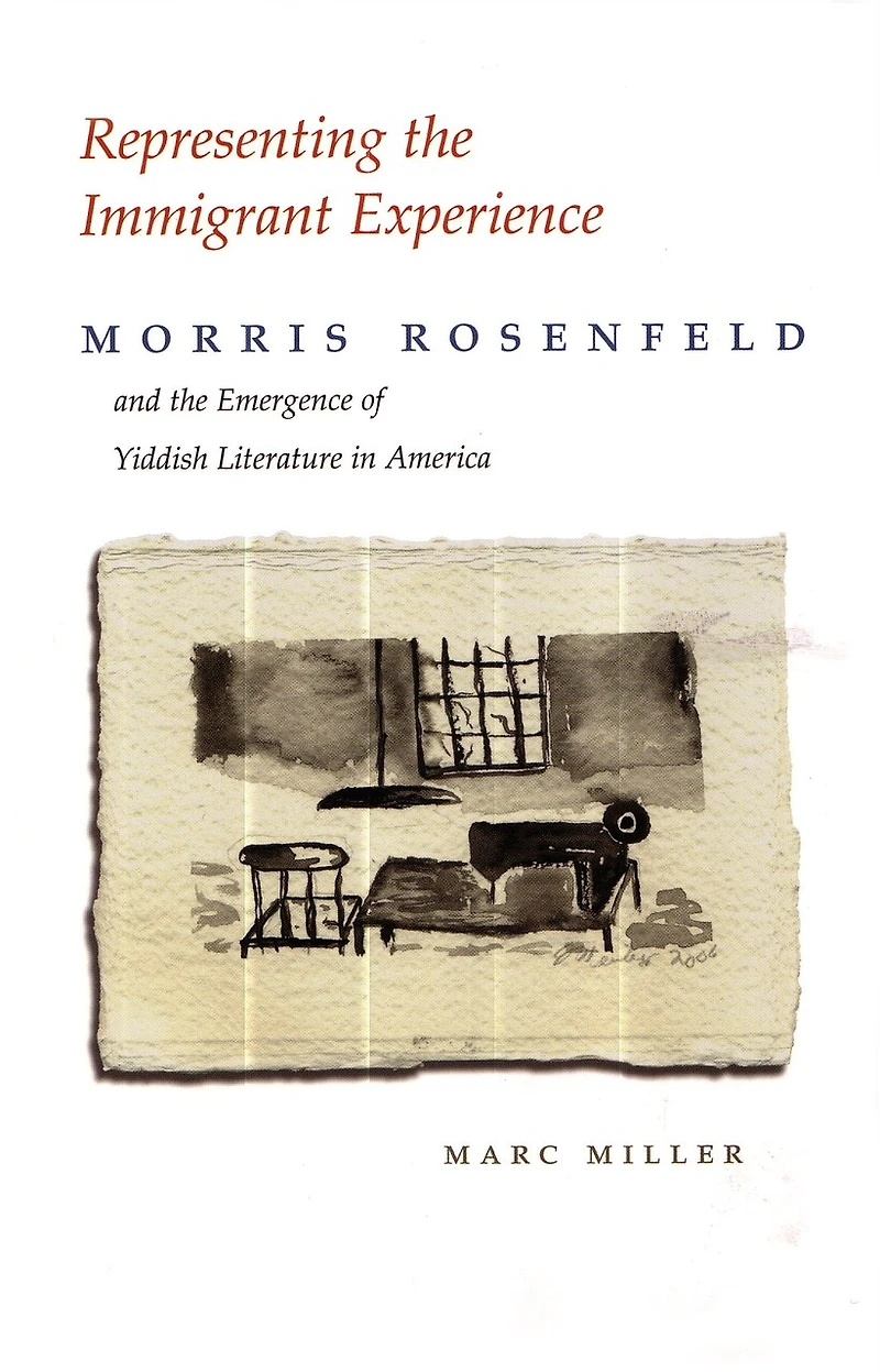 Representing the Immigrant Experience: Morris Rosenfeld and Emergence of Yiddish Literature America