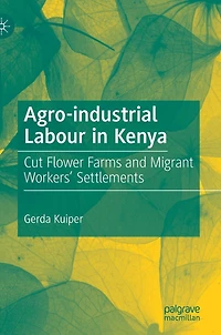 Agro-industrial Labour Kenya: Cut Flower Farms and Migrant Workers' Settlements