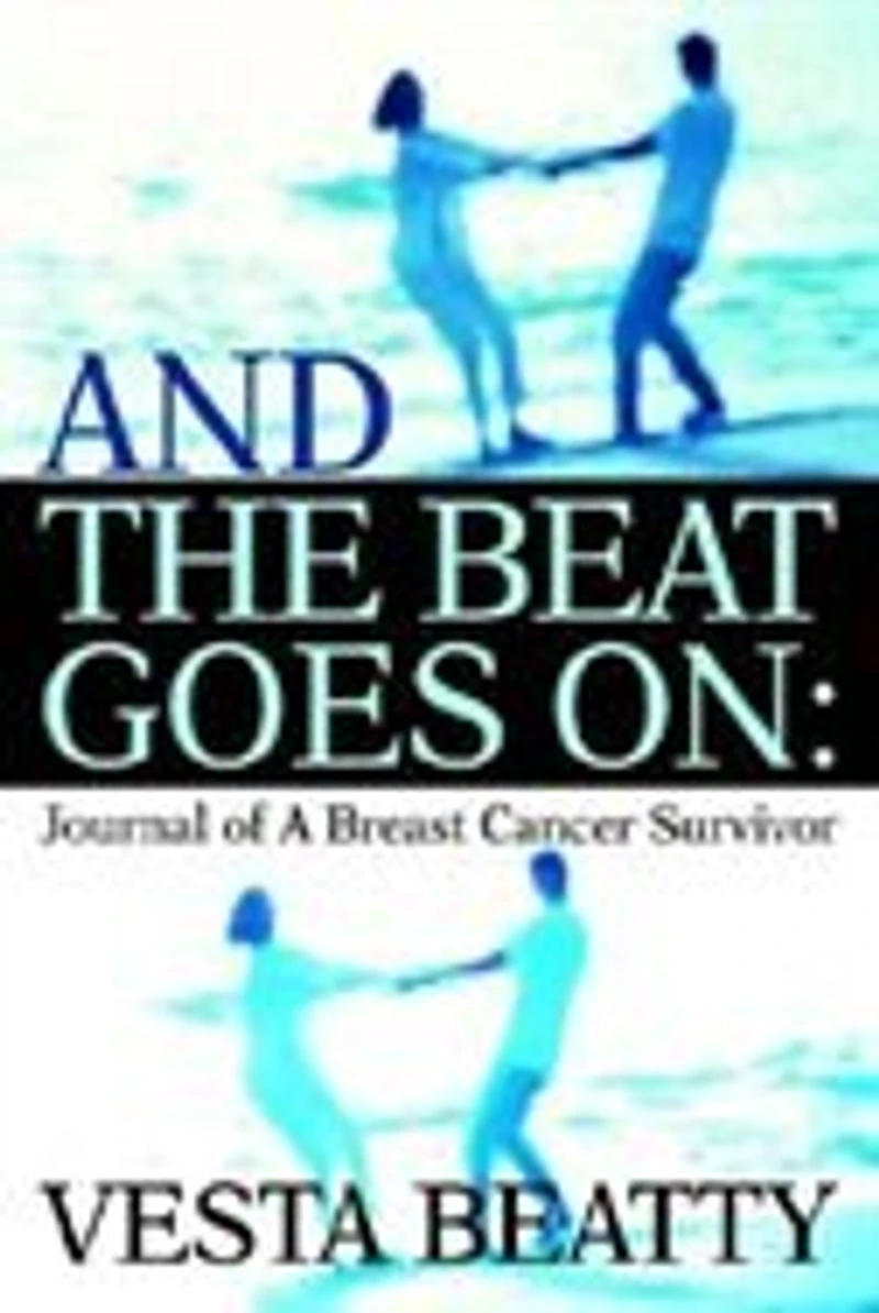 And the Beat Goes on: Journal of a Breast Cancer Survivor
