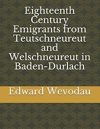 Eighteenth Century Emigrants from Teutschneureut and Welschneureut in Baden-Durlach