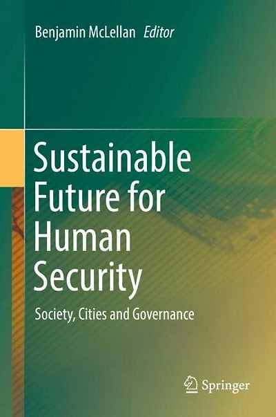 Sustainable Future For Human Security: Society, Cities And Governance