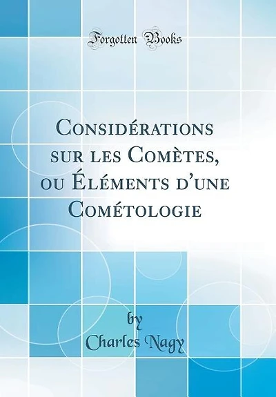 Considérations sur les Comètes, ou Éléments d'une Cométologie (Classic Reprint)