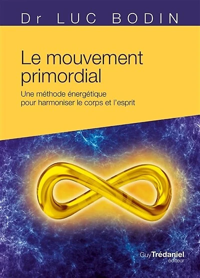 le mouvement primordial: une méthode énergétique pour harmoniser corps et l'esprit