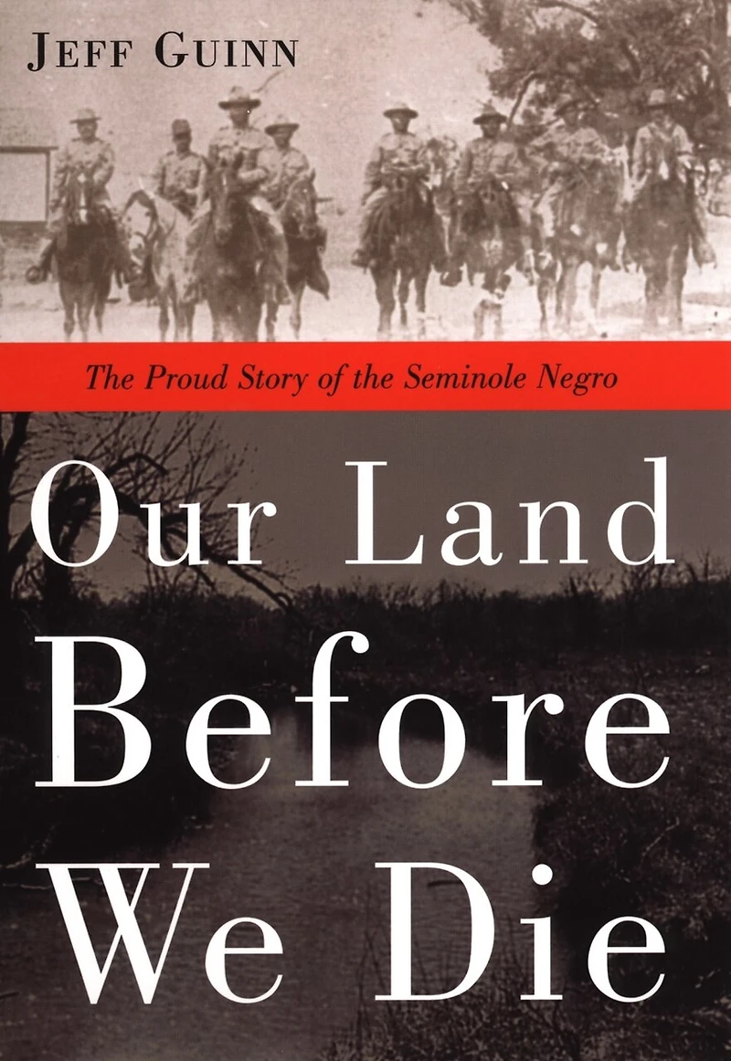 Our Land Before We Die: The Proud Story Of Seminole Negro
