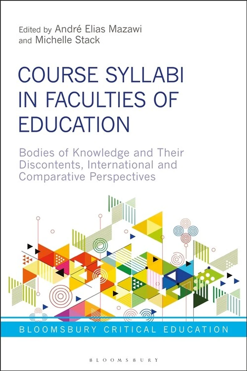 Course Syllabi in Faculties of Education: Bodies of Knowledge and their Discontents, International and Comparative Perspectives