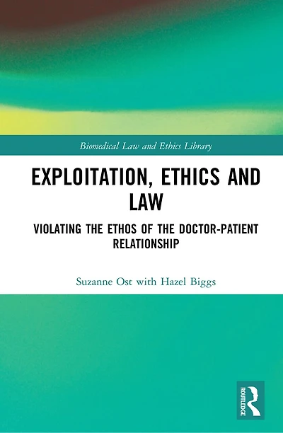 Exploitation, Ethics and Law: Violating the Ethos of Doctor-Patient Relationship