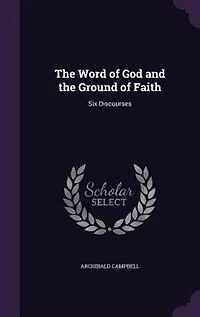 the Word of God and Ground Faith: Six Discourses