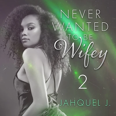 Never Wanted To Be Wifey 2