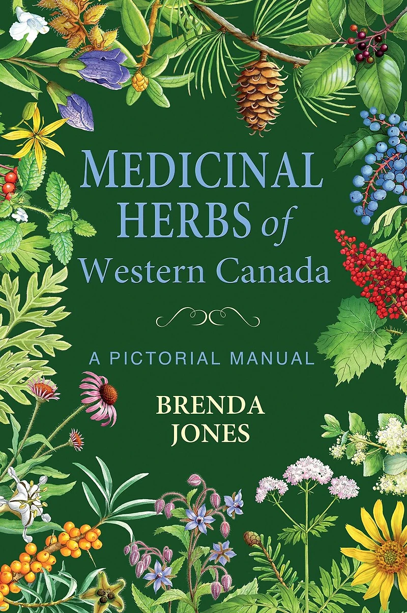 Medicinal Herbs of Western Canada: A Pictorial Manual