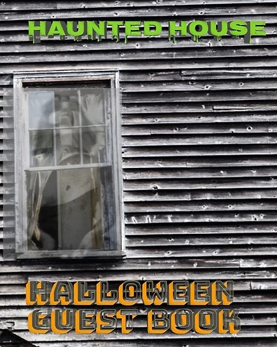 Halloween Haunted House Guest Book: Halloween Haunted House Guest Book