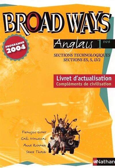 Broad ways, anglais 1res, sections technologiques, sections ES, S, LV2 : livret d'actualisation de l'édition de 2002, compléments de civilisation: livret d'actualisation de l'édition de 2002, compléments de civilisation