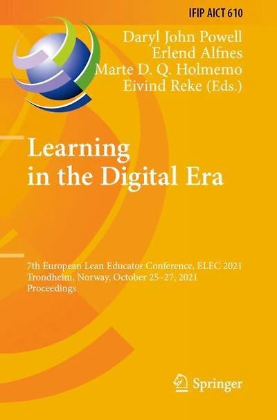 Learning in the Digital Era: 7th European Lean Educator Conference, ELEC 2021, Trondheim, Norway, October 25-27, 2021, Proceedings