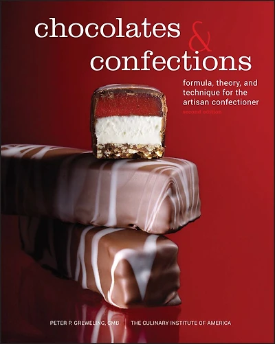 Chocolates and Confections: Formula, Theory, Technique for the Artisan Confectioner