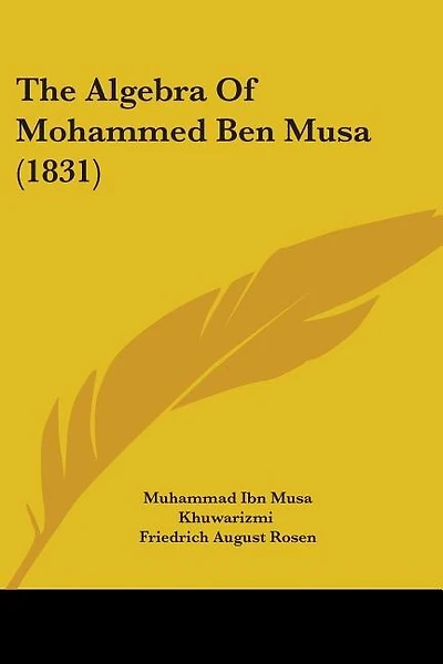 The Algebra Of Mohammed Ben Musa (1831)