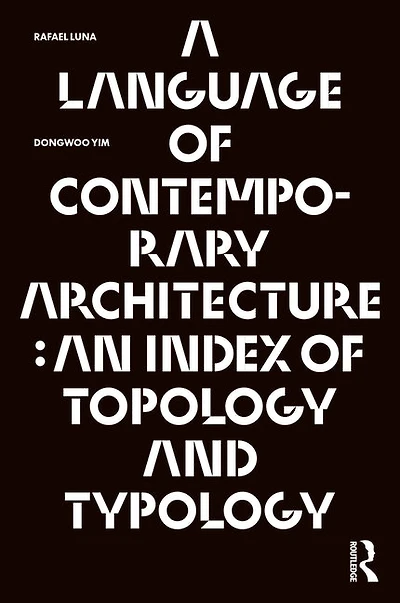 A Language of Contemporary Architecture: An Index Topology and Typology