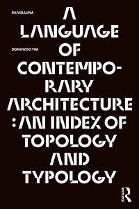 A Language of Contemporary Architecture: An Index Topology and Typology