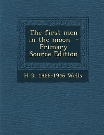 The first men in the moon  - Primary Source Edition