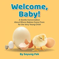 Welcome, Baby!: A Gentle Conversation About Where Babies Come From For The Very Young Child