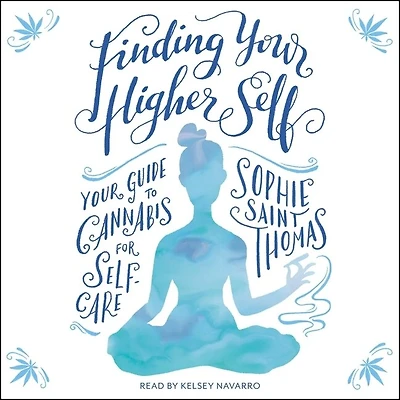 Finding Your Higher Self: Your Guide to Cannabis for Self-Care