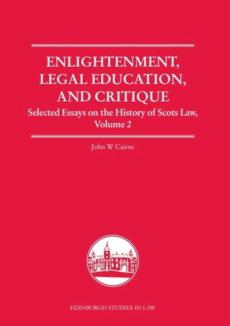 Enlightenment, Legal Education, and Critique: Selected Essays on the History of Scots Law, Volume 2