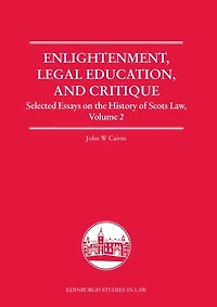 Enlightenment, Legal Education, and Critique: Selected Essays on the History of Scots Law, Volume 2