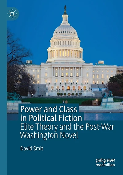 Power and Class in Political Fiction: Elite Theory and the Post-War Washington Novel