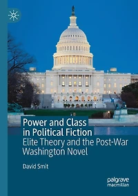 Power and Class in Political Fiction: Elite Theory and the Post-War Washington Novel