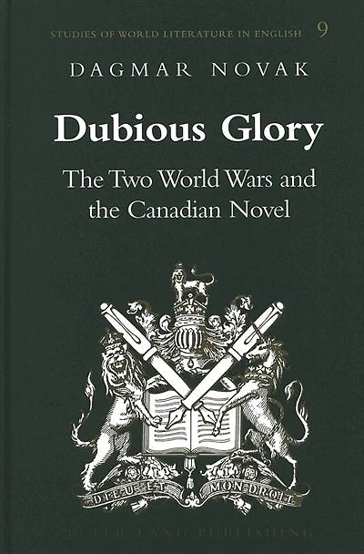Dubious Glory: The Two World Wars And The Canadian Novel